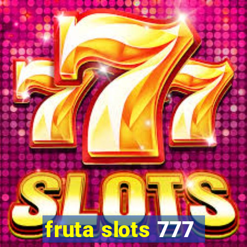 fruta slots 777 - mega jackpot